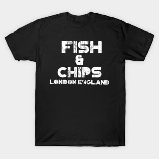 FISH & CHIPS LONDON ENGLAND T-Shirt